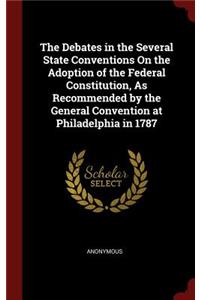 The Debates in the Several State Conventions on the Adoption of the Federal Constitution, as Recommended by the General Convention at Philadelphia in 1787