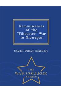 Reminiscences of the 'Filibuster' War in Nicaragua - War College Series