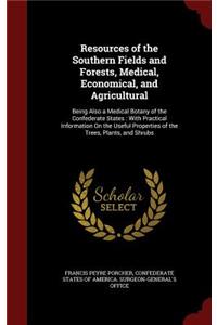 Resources of the Southern Fields and Forests, Medical, Economical, and Agricultural