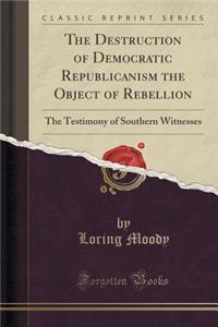 Destruction of Democratic Republicanism the Object of Rebellion