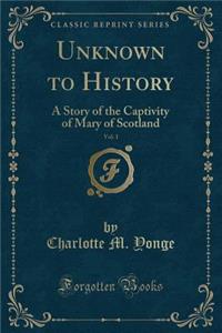 Unknown to History, Vol. 1