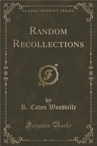 Random Recollections (Classic Reprint)