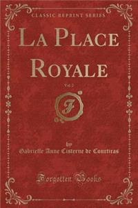 La Place Royale, Vol. 2 (Classic Reprint)