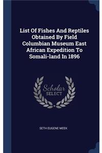 List Of Fishes And Reptiles Obtained By Field Columbian Museum East African Expedition To Somali-land In 1896