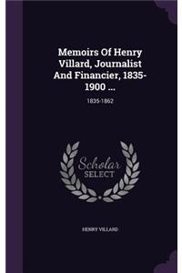 Memoirs of Henry Villard, Journalist and Financier, 1835-1900 ...