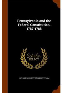 Pennsylvania and the Federal Constitution, 1787-1788