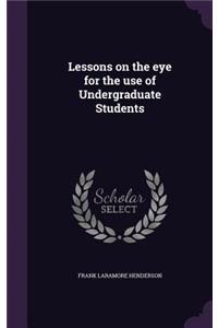 Lessons on the Eye for the Use of Undergraduate Students