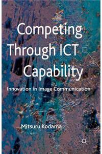 Competing Through Ict Capability