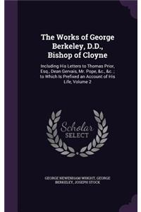 The Works of George Berkeley, D.D., Bishop of Cloyne