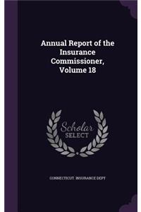 Annual Report of the Insurance Commissioner, Volume 18