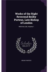 Works of the Right Reverend Beilby Porteus, Late Bishop of London