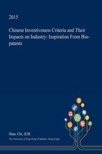 Chinese Inventiveness Criteria and Their Impacts on Industry: Inspiration from Bio-Patents