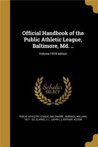 Official Handbook of the Public Athletic League, Baltimore, Md. ..; Volume 1918 edition