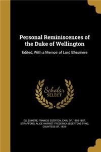 Personal Reminiscences of the Duke of Wellington