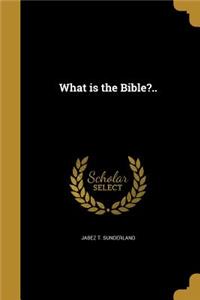 What is the Bible?..