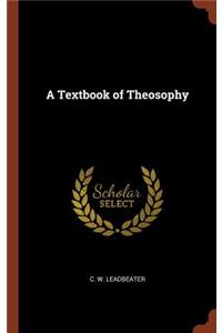 A Textbook of Theosophy