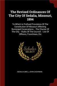 Revised Ordinances Of The City Of Sedalia, Missouri, 1894