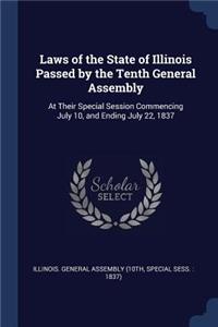 Laws of the State of Illinois Passed by the Tenth General Assembly