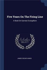 Five Years On The Firing Line