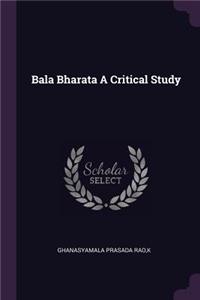 Bala Bharata a Critical Study