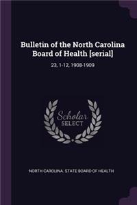 Bulletin of the North Carolina Board of Health [serial]