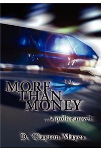 More Than Money . . . a Police Novel