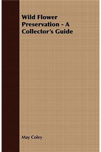 Wild Flower Preservation - A Collector's Guide
