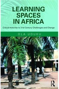 Learning Spaces in Africa: Critical Histories to 21st Century Challenges and Change