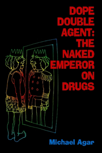 Dope Double Agent: The Naked Emperor on Drugs