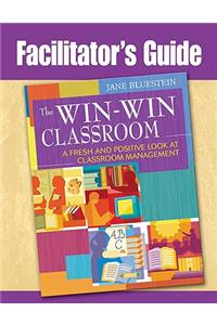 Facilitator's Guide to The Win-Win Classroom