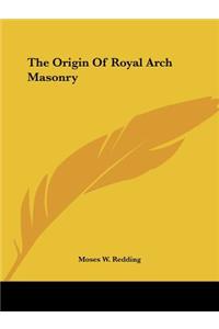 Origin Of Royal Arch Masonry