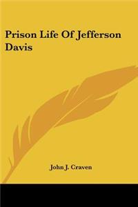 Prison Life Of Jefferson Davis