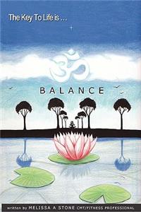 The Key To Life Is...Balance: Weekly Om's To Help You Find Balance