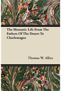 The Monastic Life From The Fathers Of The Desert To Charlemagne