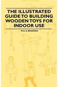 Illustrated Guide to Building Wooden Toys for Indoor Use