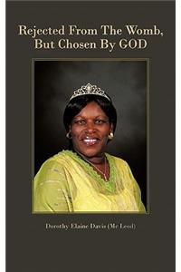 Rejected From The Womb, But Chosen By GOD