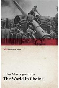 The World in Chains (WWI Centenary Series)