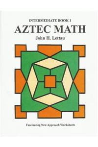 Aztec Math-Intermediate Book 1