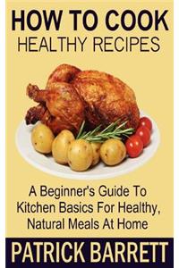 How To Cook Healthy Recipes