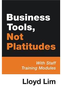 Business Tools, Not Platitudes