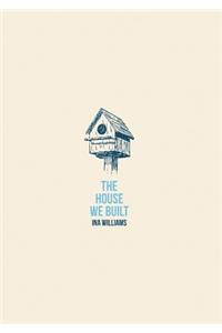 The House We Built