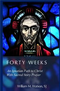 Forty Weeks