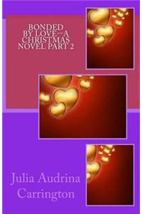 Bonded by Love--A Christmas Novel Part 2