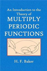 An Introduction to the Theory of Multiply Periodic Functions