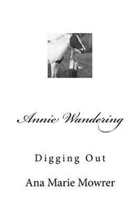 Annie Wandering: Digging Out