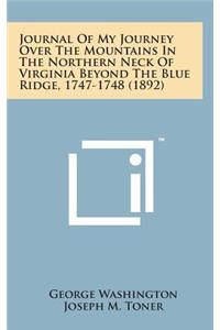 Journal of My Journey Over the Mountains in the Northern Neck of Virginia Beyond the Blue Ridge, 1747-1748 (1892)