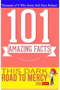 This Dark Road to Mercy - 101 Amazing Facts: Fun Facts and Trivia Tidbits Quiz Game Books