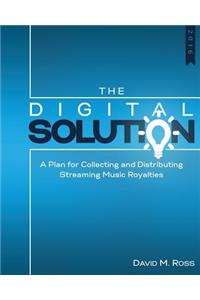 The Digital Solution: A Plan For Collecting and Distributing Streaming Music Royalties