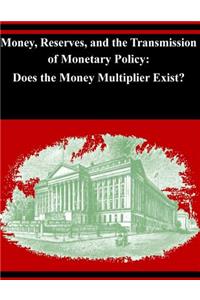 Money, Reserves, and the Transmission of Monetary Policy