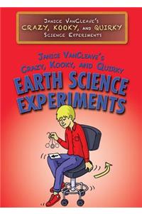 Janice Vancleave's Crazy, Kooky, and Quirky Earth Science Experiments